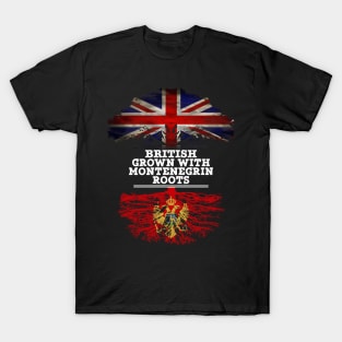 British Grown With Montenegrin Roots - Gift for Montenegrin With Roots From Montenegro T-Shirt